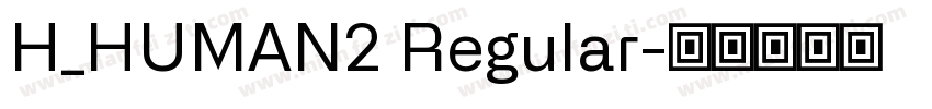 H_HUMAN2 Regular字体转换